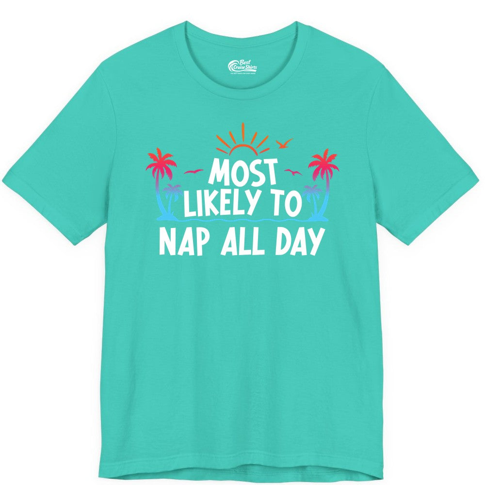 Most Likely to Nap All Day Shirt - Tropical Lazy Day Beach Tee (Premium Tee) in Teal - Most Likely To Nap All Day Tropical Sunset Palm Trees Shirt