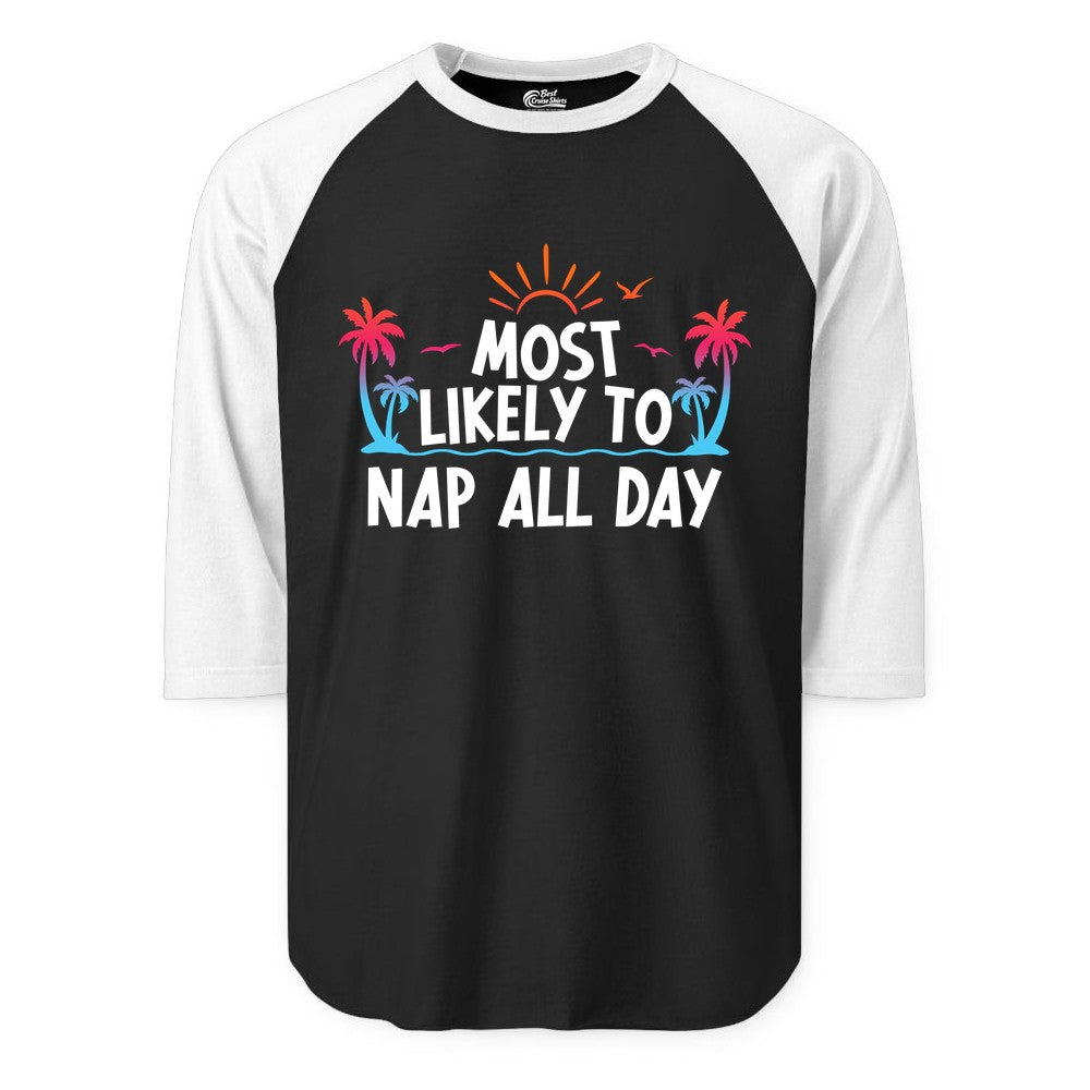 Most Likely to Nap All Day Shirt - Tropical Lazy Day Beach Tee (Raglan) in BlackWhite - Most Likely To Nap All Day Tropical Sunset Palm Trees Shirt