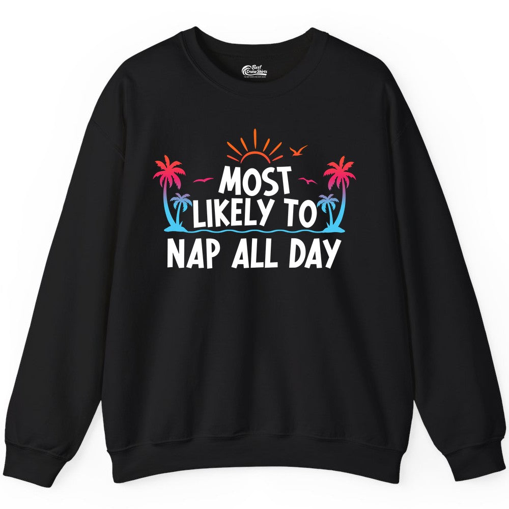 Most Likely to Nap All Day Shirt - Tropical Lazy Day Beach Tee (Sweatshirt) in Black - Most Likely To Nap All Day Tropical Sunset Palm Trees Shirt