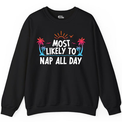 Most Likely to Nap All Day Shirt - Tropical Lazy Day Beach Tee (Sweatshirt) in Black - Most Likely To Nap All Day Tropical Sunset Palm Trees Shirt