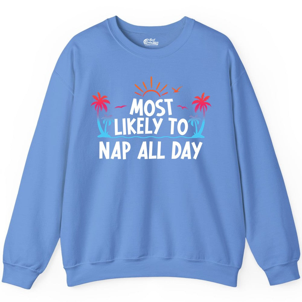 Most Likely to Nap All Day Shirt - Tropical Lazy Day Beach Tee (Sweatshirt) in Carolina Blue - Most Likely To Nap All Day Tropical Sunset Palm Trees Shirt