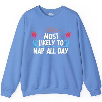 Most Likely to Nap All Day Shirt - Tropical Lazy Day Beach Tee (Sweatshirt) in Carolina Blue - Most Likely To Nap All Day Tropical Sunset Palm Trees Shirt