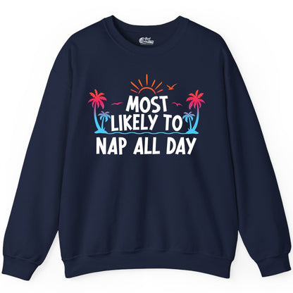 Most Likely to Nap All Day Shirt - Tropical Lazy Day Beach Tee (Sweatshirt) in Navy - Most Likely To Nap All Day Tropical Sunset Palm Trees Shirt