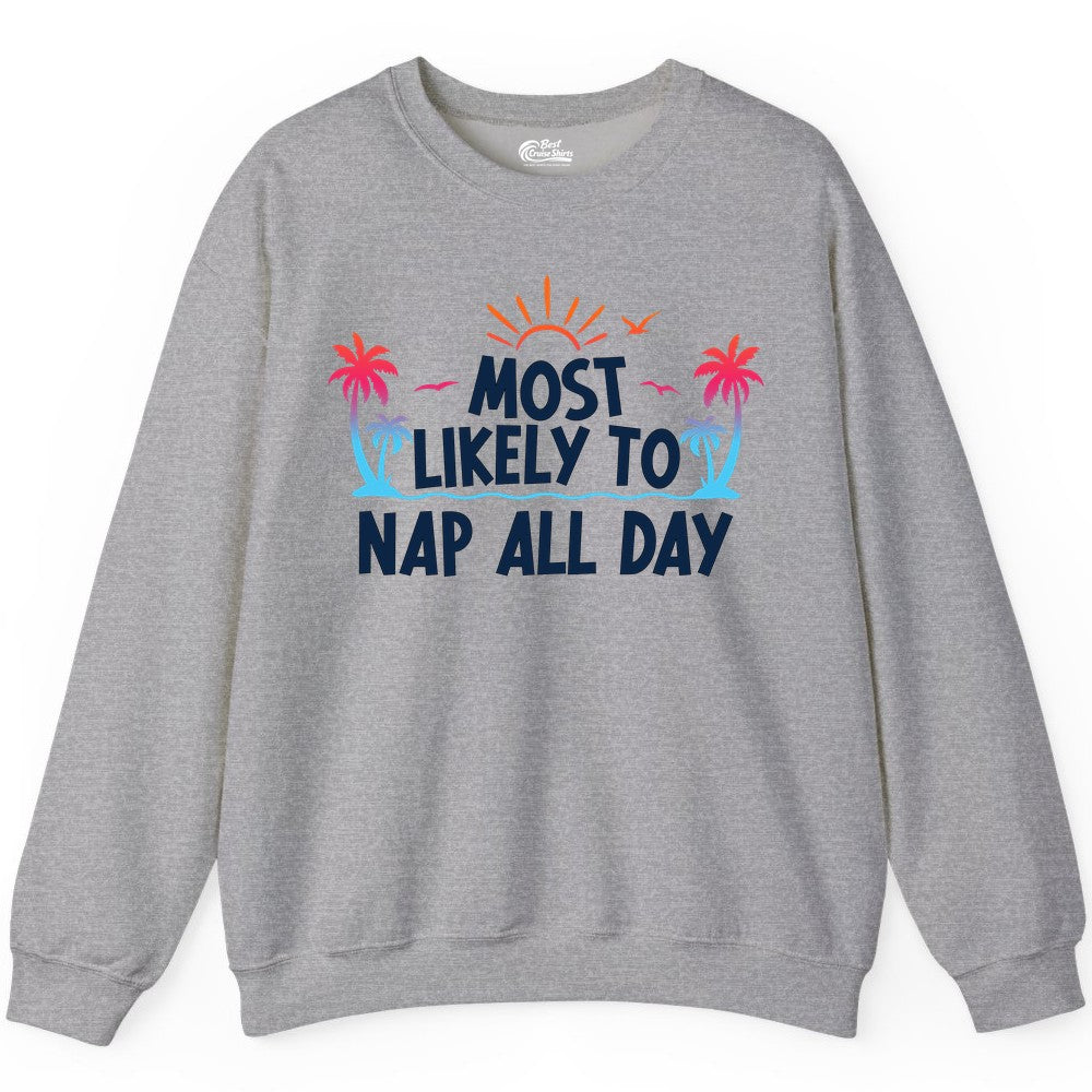 Most Likely to Nap All Day Shirt - Tropical Lazy Day Beach Tee (Sweatshirt) in Sport Grey - Most Likely To Nap All Day Tropical Sunset Palm Trees Shirt