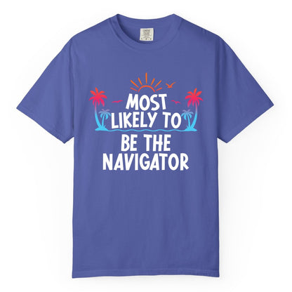 Most Likely to Be the Navigator Shirt - Funny Cruise & Vacation Tee (Comfort Color) in Periwinkle - Most Likely To Be The Navigator Tropical Cruise Group Shirt