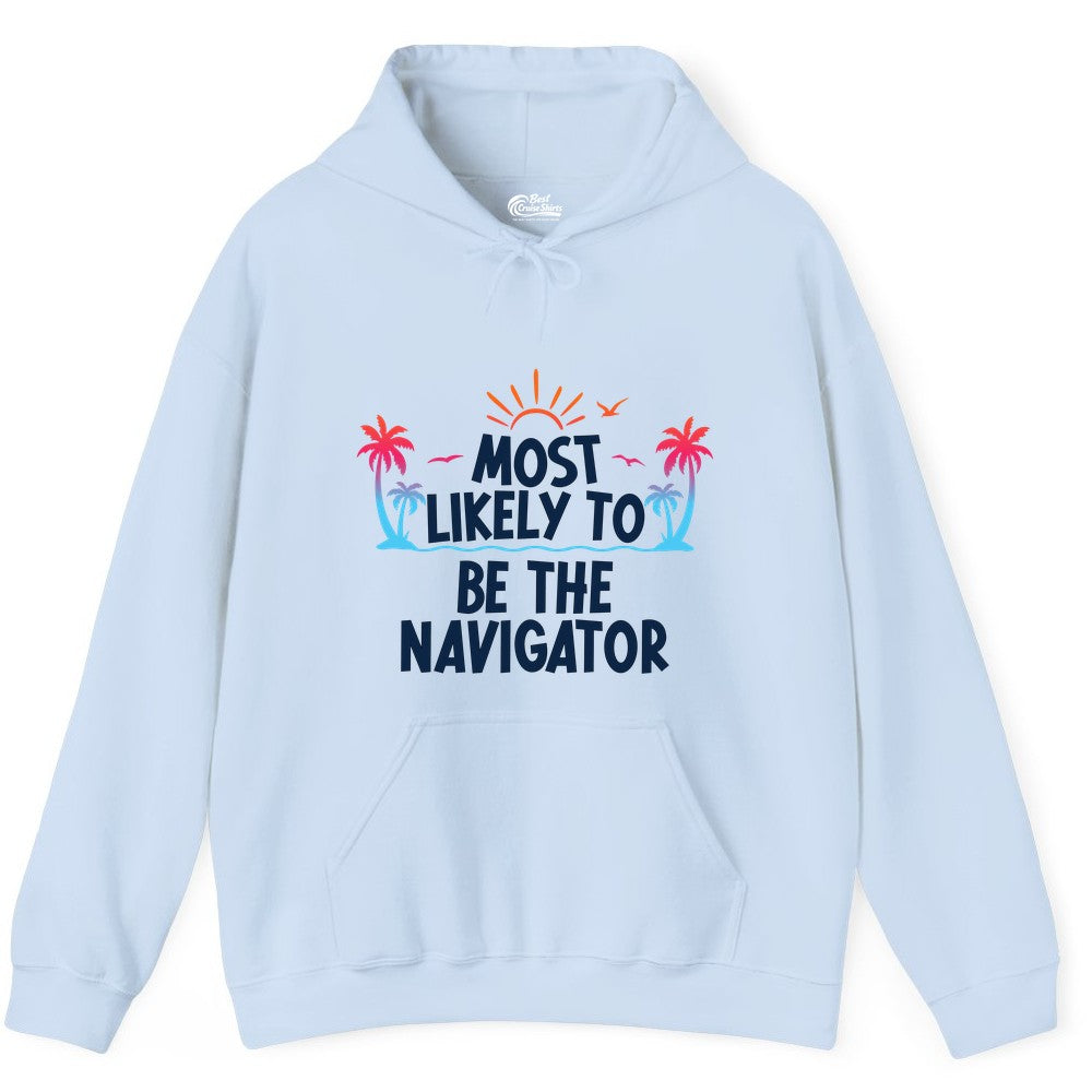 Most Likely to Be the Navigator Shirt - Funny Cruise & Vacation Tee (Hoodie) in Light Blue - Most Likely To Be The Navigator Tropical Cruise Group Shirt