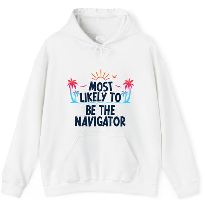 Most Likely to Be the Navigator Shirt - Funny Cruise & Vacation Tee (Hoodie) in White - Most Likely To Be The Navigator Tropical Cruise Group Shirt