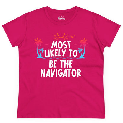 Most Likely to Be the Navigator Shirt - Funny Cruise & Vacation Tee (Ladies Tee) in Heliconia - Most Likely To Be The Navigator Tropical Cruise Group Shirt