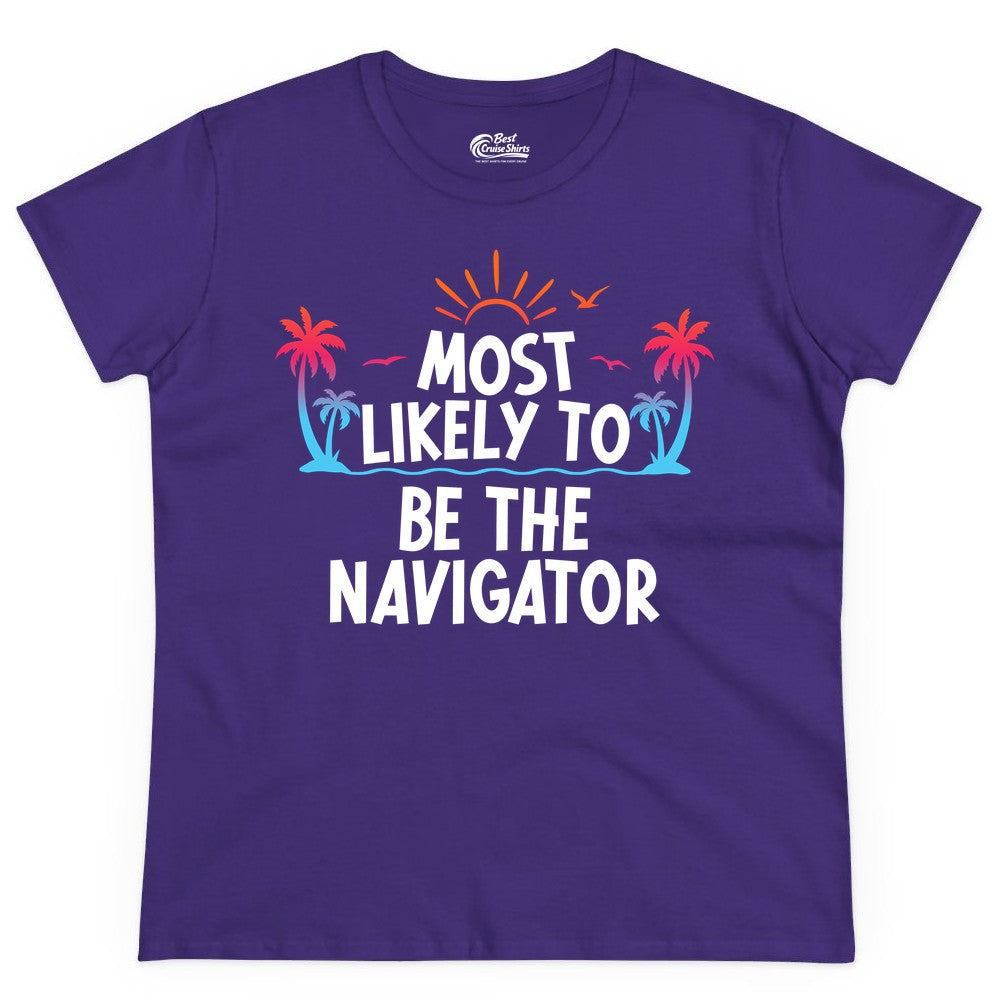 Most Likely to Be the Navigator Shirt - Funny Cruise & Vacation Tee (Ladies Tee) in Purple - Most Likely To Be The Navigator Tropical Cruise Group Shirt