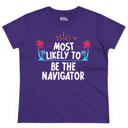 Most Likely to Be the Navigator Shirt - Funny Cruise & Vacation Tee (Ladies Tee) in Purple - Most Likely To Be The Navigator Tropical Cruise Group Shirt