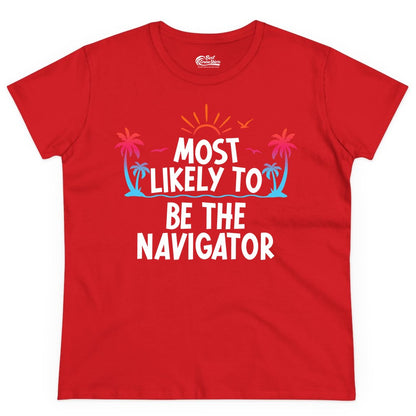 Most Likely to Be the Navigator Shirt - Funny Cruise & Vacation Tee (Ladies Tee) in Red - Most Likely To Be The Navigator Tropical Cruise Group Shirt