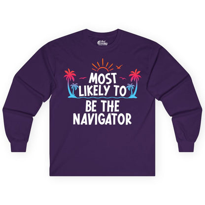 Most Likely to Be the Navigator Shirt - Funny Cruise & Vacation Tee (Long Sleeve) in Purple - Most Likely To Be The Navigator Tropical Cruise Group Shirt