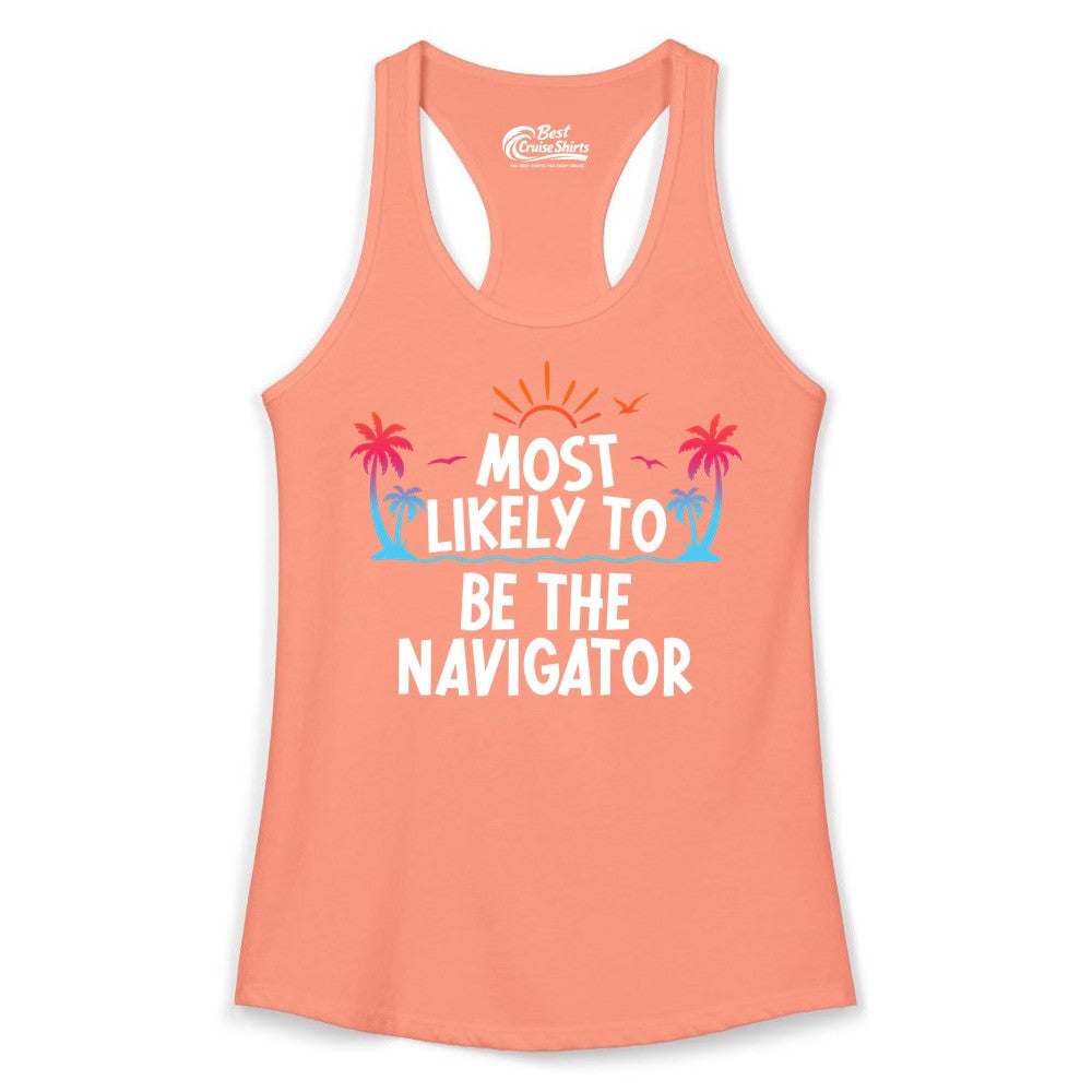 Most Likely to Be the Navigator Shirt - Funny Cruise & Vacation Tee (Ladies Tank) in Solid Light Orange - Most Likely To Be The Navigator Tropical Cruise Group Shirt