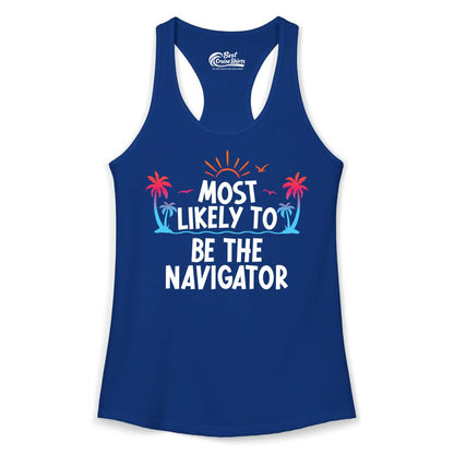 Most Likely to Be the Navigator Shirt - Funny Cruise & Vacation Tee (Ladies Tank) in Solid Royal - Most Likely To Be The Navigator Tropical Cruise Group Shirt