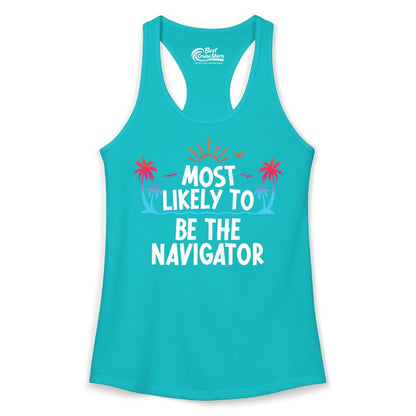 Most Likely to Be the Navigator Shirt - Funny Cruise & Vacation Tee (Ladies Tank) in Tahiti Blue - Most Likely To Be The Navigator Tropical Cruise Group Shirt