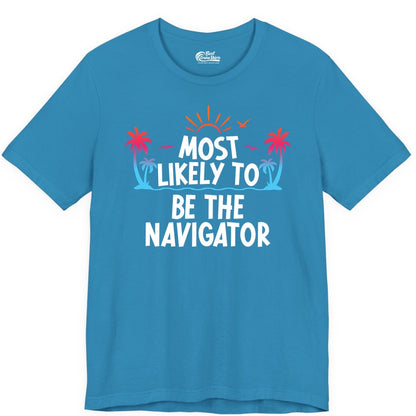 Most Likely to Be the Navigator Shirt - Funny Cruise & Vacation Tee (Premium Tee) in Aqua - Most Likely To Be The Navigator Tropical Cruise Group Shirt