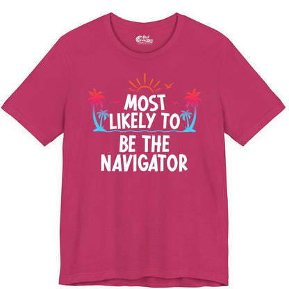 Most Likely to Be the Navigator Shirt - Funny Cruise & Vacation Tee (Premium Tee) in Berry - Most Likely To Be The Navigator Tropical Cruise Group Shirt