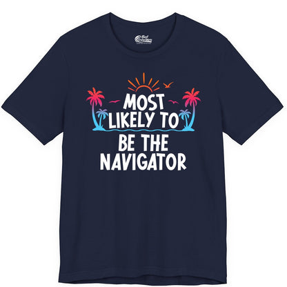 Most Likely to Be the Navigator Shirt - Funny Cruise & Vacation Tee (Premium Tee) in Navy - Most Likely To Be The Navigator Tropical Cruise Group Shirt