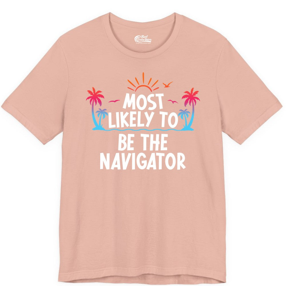 Most Likely to Be the Navigator Shirt - Funny Cruise & Vacation Tee (Premium Tee) in Peach - Most Likely To Be The Navigator Tropical Cruise Group Shirt