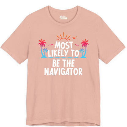 Most Likely to Be the Navigator Shirt - Funny Cruise & Vacation Tee (Premium Tee) in Peach - Most Likely To Be The Navigator Tropical Cruise Group Shirt
