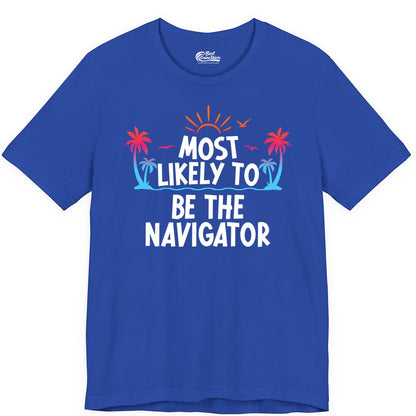 Most Likely to Be the Navigator Shirt - Funny Cruise & Vacation Tee (Premium Tee) in True Royal - Most Likely To Be The Navigator Tropical Cruise Group Shirt