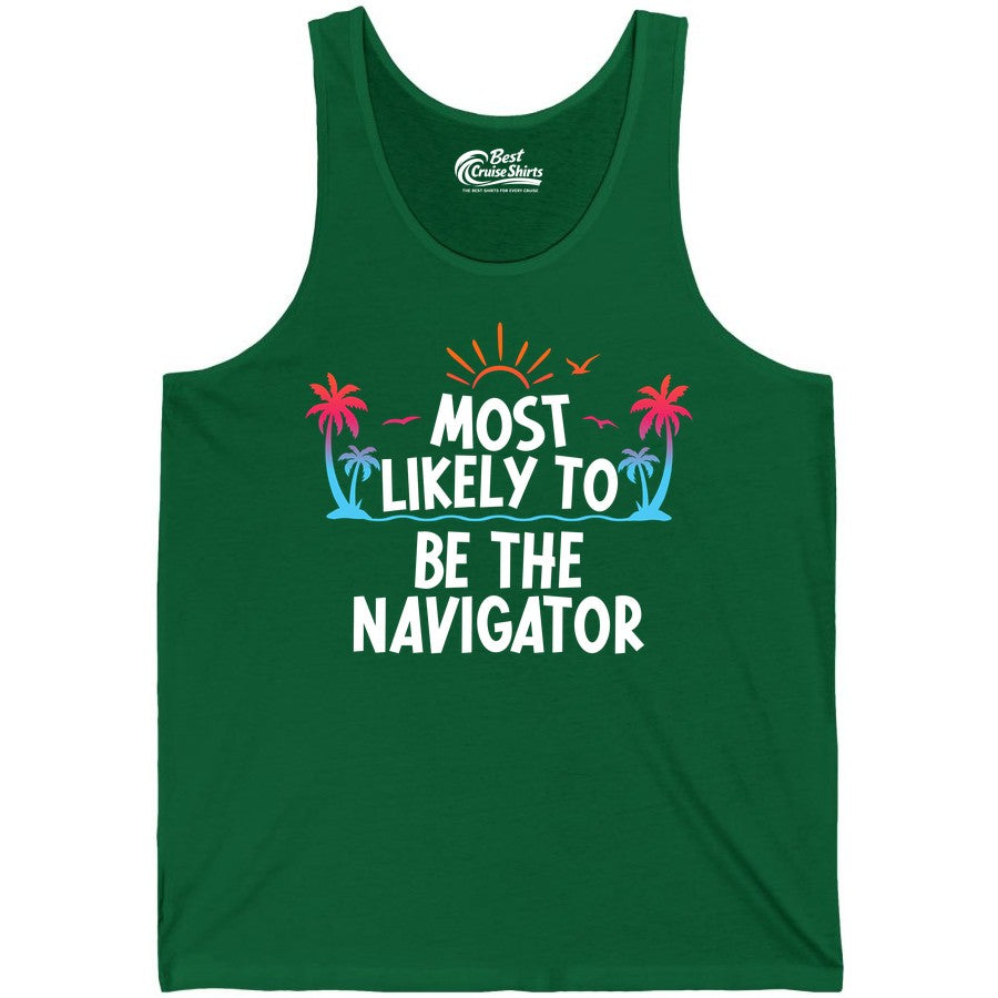 Most Likely to Be the Navigator Shirt - Funny Cruise & Vacation Tee (Tank Top) in Kelly - Most Likely To Be The Navigator Tropical Cruise Group Shirt