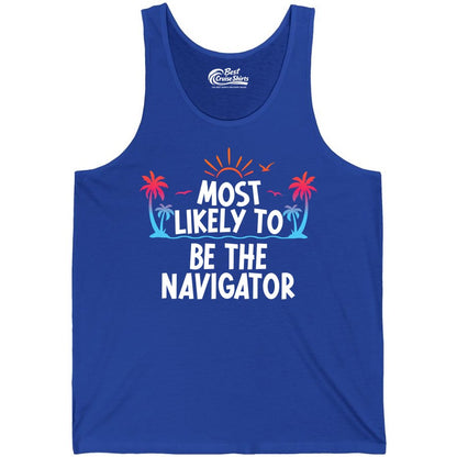 Most Likely to Be the Navigator Shirt - Funny Cruise & Vacation Tee (Tank Top) in True Royal - Most Likely To Be The Navigator Tropical Cruise Group Shirt
