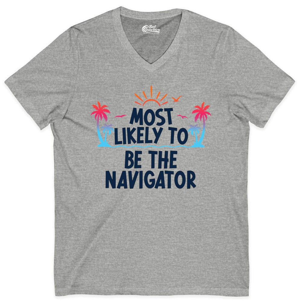 Most Likely to Be the Navigator Shirt - Funny Cruise & Vacation Tee (V-Neck) in Athletic Heather - Most Likely To Be The Navigator Tropical Cruise Group Shirt