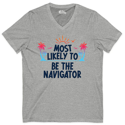 Most Likely to Be the Navigator Shirt - Funny Cruise & Vacation Tee (V-Neck) in Athletic Heather - Most Likely To Be The Navigator Tropical Cruise Group Shirt