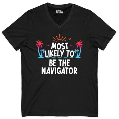 Most Likely to Be the Navigator Shirt - Funny Cruise & Vacation Tee (V-Neck) in Black - Most Likely To Be The Navigator Tropical Cruise Group Shirt