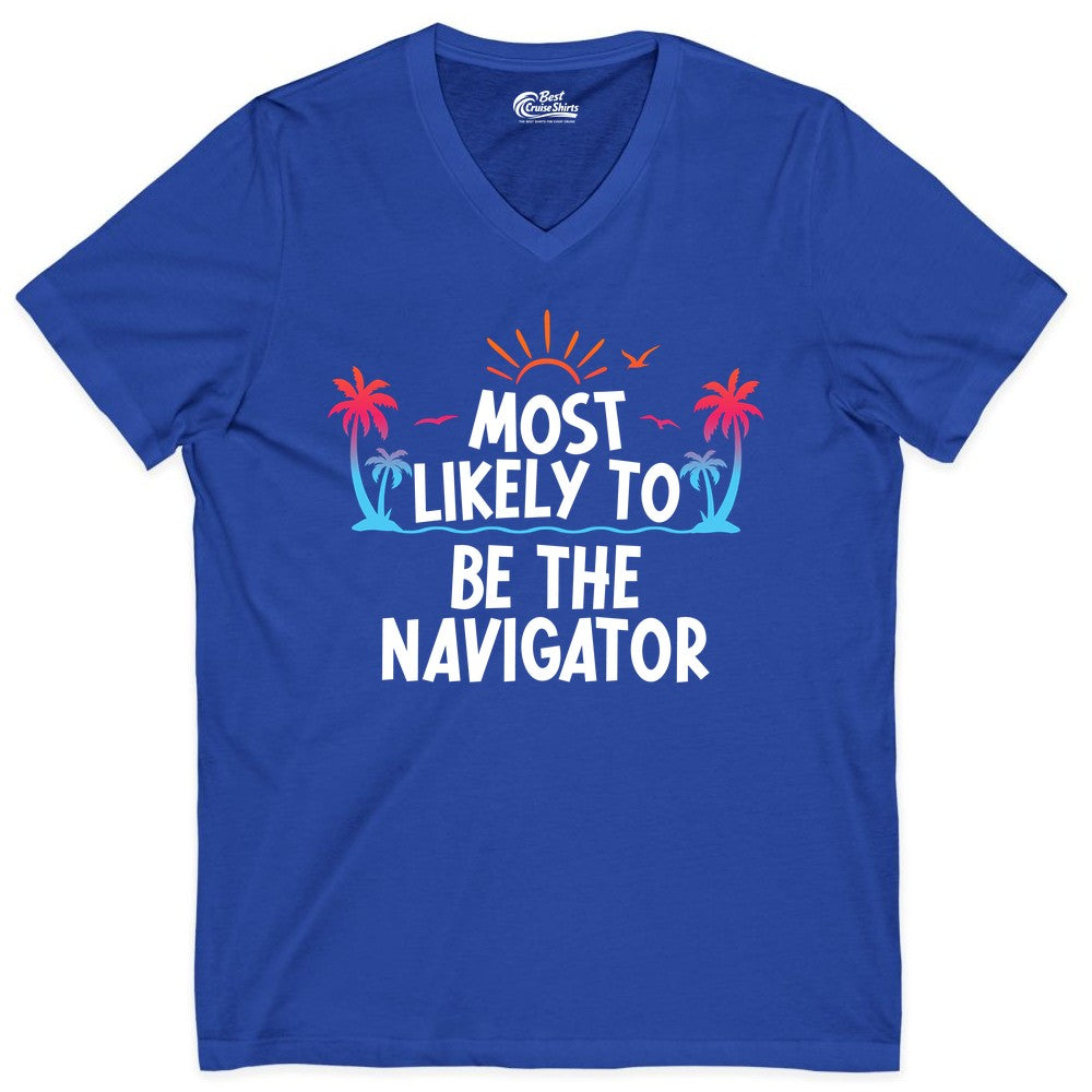 Most Likely to Be the Navigator Shirt - Funny Cruise & Vacation Tee (V-Neck) in True Royal - Most Likely To Be The Navigator Tropical Cruise Group Shirt