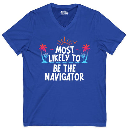 Most Likely to Be the Navigator Shirt - Funny Cruise & Vacation Tee (V-Neck) in True Royal - Most Likely To Be The Navigator Tropical Cruise Group Shirt