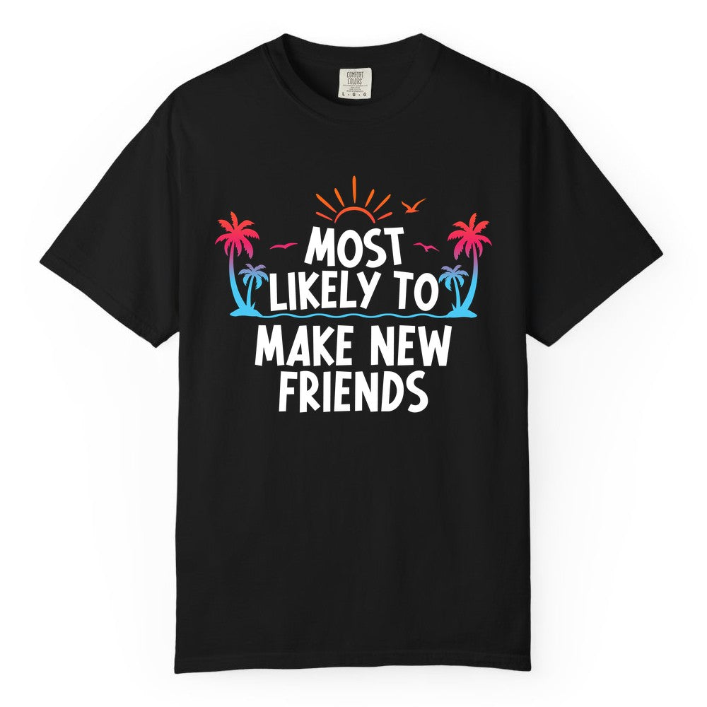 Most Likely to Make New Friends Shirt - Tropical Vacation Tee (Comfort Color) in Black - Most Likely To Make New Friends Tropical Sunset Palm Trees Shirt