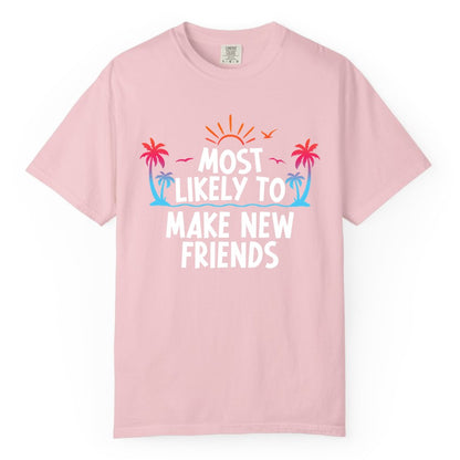 Most Likely to Make New Friends Shirt - Tropical Vacation Tee (Comfort Color) in Blossom - Most Likely To Make New Friends Tropical Sunset Palm Trees Shirt