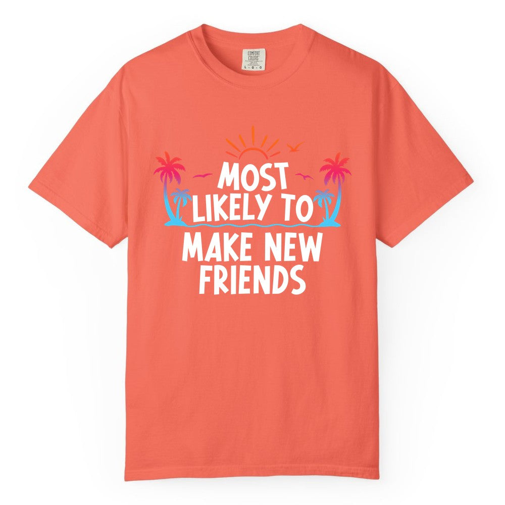 Most Likely to Make New Friends Shirt - Tropical Vacation Tee (Comfort Color) in Bright Salmon - Most Likely To Make New Friends Tropical Sunset Palm Trees Shirt
