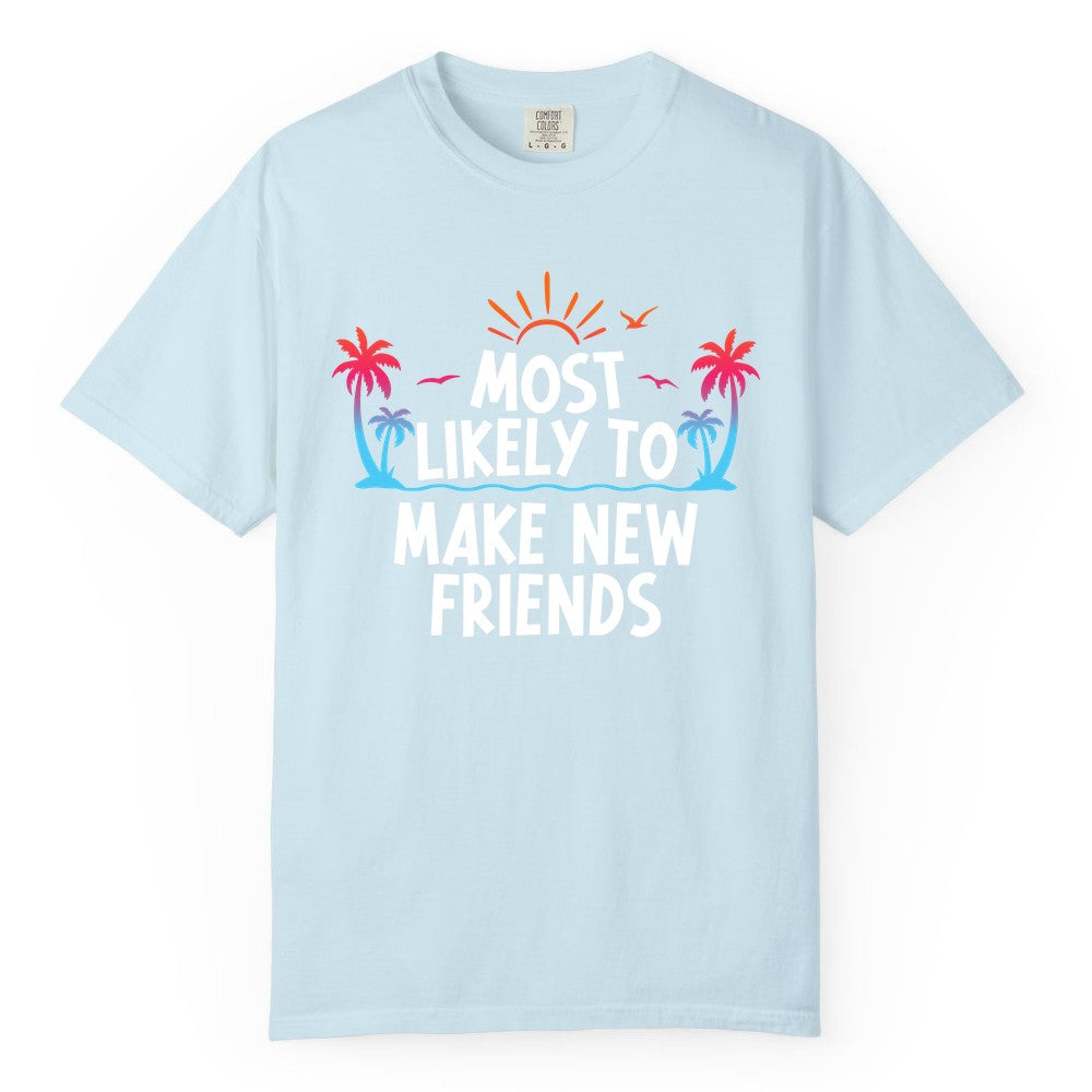 Most Likely to Make New Friends Shirt - Tropical Vacation Tee (Comfort Color) in Chambray - Most Likely To Make New Friends Tropical Sunset Palm Trees Shirt