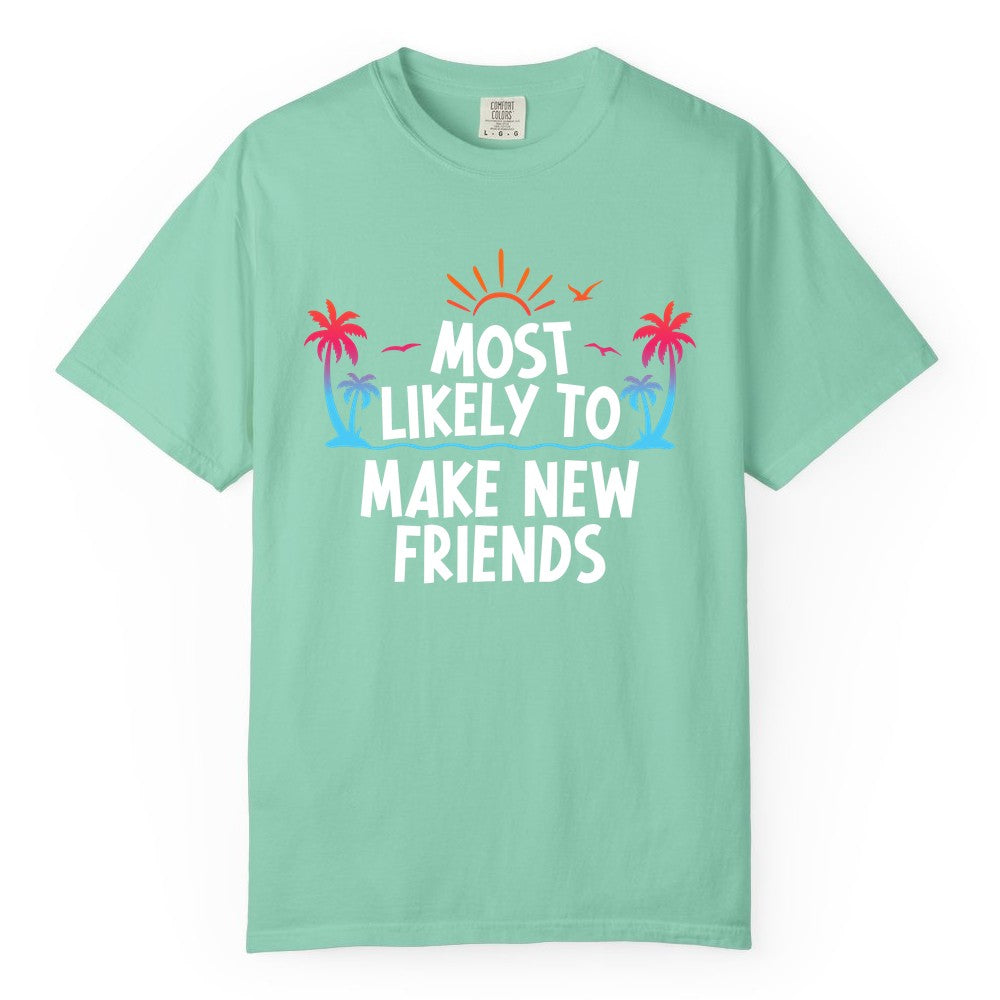 Most Likely to Make New Friends Shirt - Tropical Vacation Tee (Comfort Color) in Island Reef - Most Likely To Make New Friends Tropical Sunset Palm Trees Shirt