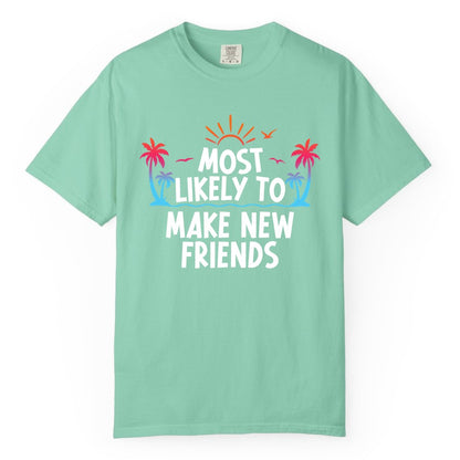 Most Likely to Make New Friends Shirt - Tropical Vacation Tee (Comfort Color) in Island Reef - Most Likely To Make New Friends Tropical Sunset Palm Trees Shirt