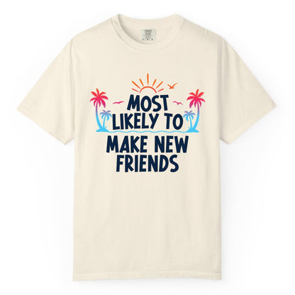Most Likely to Make New Friends Shirt - Tropical Vacation Tee (Comfort Color) in Ivory - Most Likely To Make New Friends Tropical Sunset Palm Trees Shirt