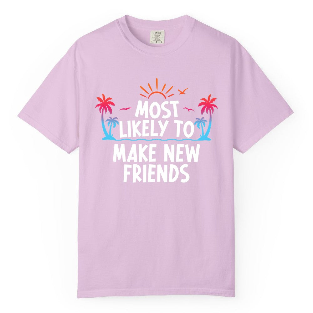 Most Likely to Make New Friends Shirt - Tropical Vacation Tee (Comfort Color) in Orchid - Most Likely To Make New Friends Tropical Sunset Palm Trees Shirt