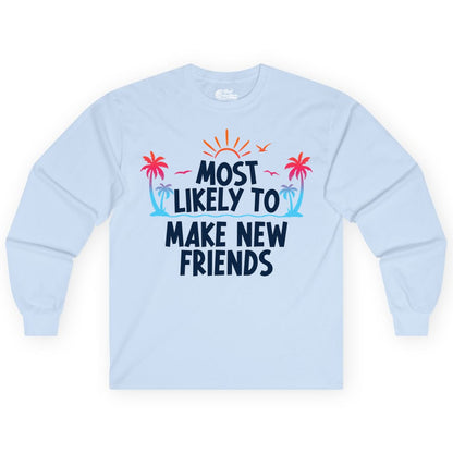 Most Likely to Make New Friends Shirt - Tropical Vacation Tee (Long Sleeve) in Light Blue - Most Likely To Make New Friends Tropical Sunset Palm Trees Shirt