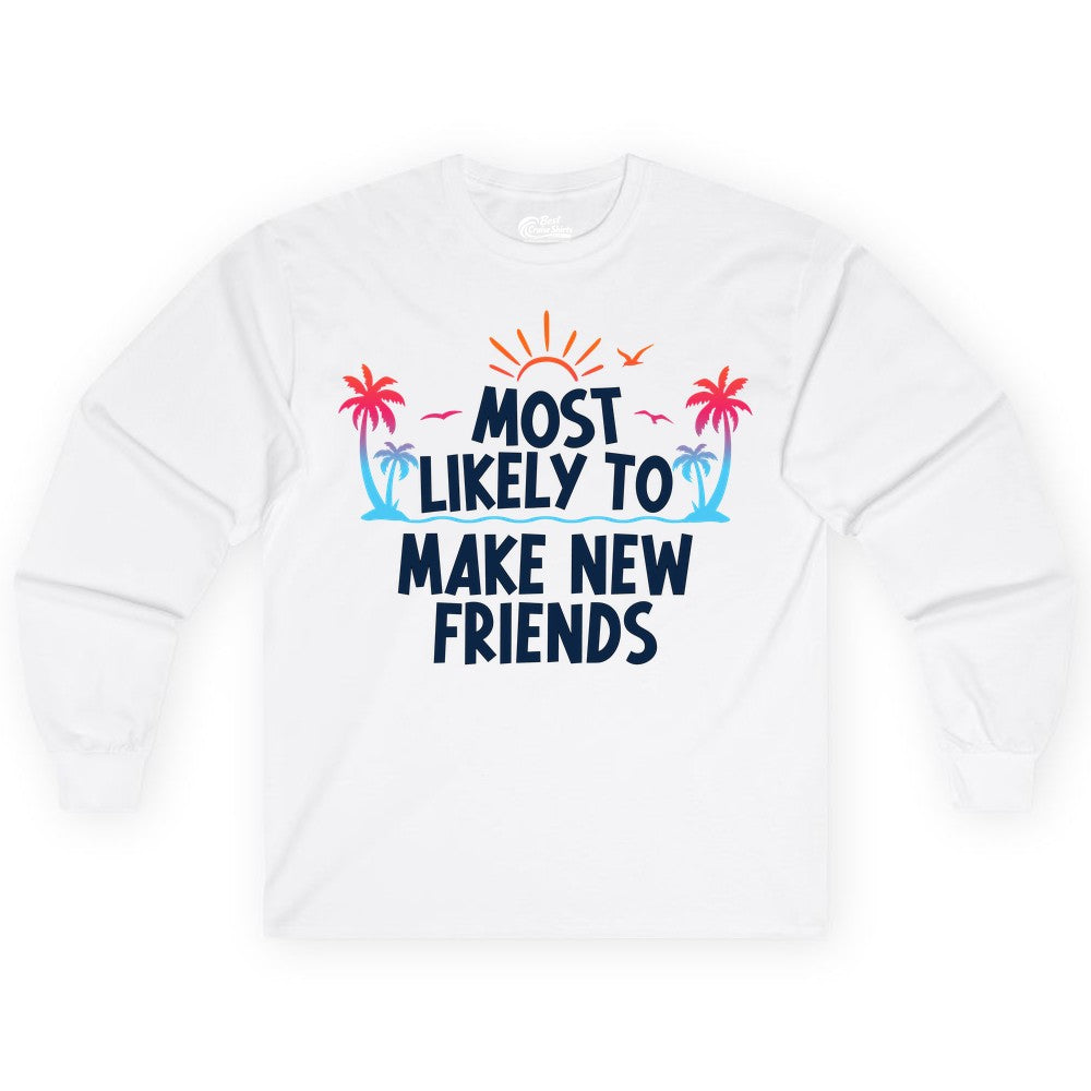 Most Likely to Make New Friends Shirt - Tropical Vacation Tee (Long Sleeve) in White - Most Likely To Make New Friends Tropical Sunset Palm Trees Shirt