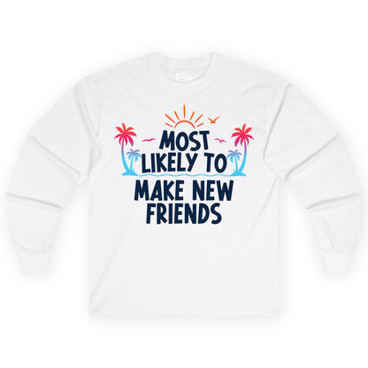 Most Likely to Make New Friends Shirt - Tropical Vacation Tee (Long Sleeve) in White - Most Likely To Make New Friends Tropical Sunset Palm Trees Shirt
