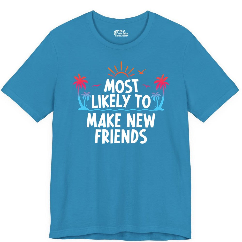 Most Likely to Make New Friends Shirt - Tropical Vacation Tee (Premium Tee) in Aqua - Most Likely To Make New Friends Tropical Sunset Palm Trees Shirt