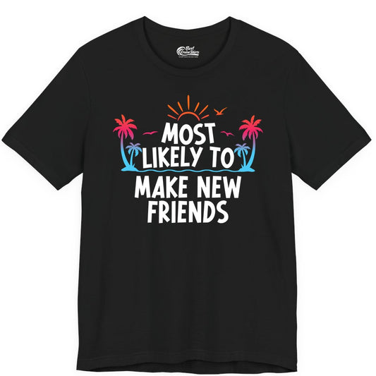 Most Likely to Make New Friends Shirt - Tropical Vacation Tee (Premium Tee) in Black - Most Likely To Make New Friends Tropical Sunset Palm Trees Shirt
