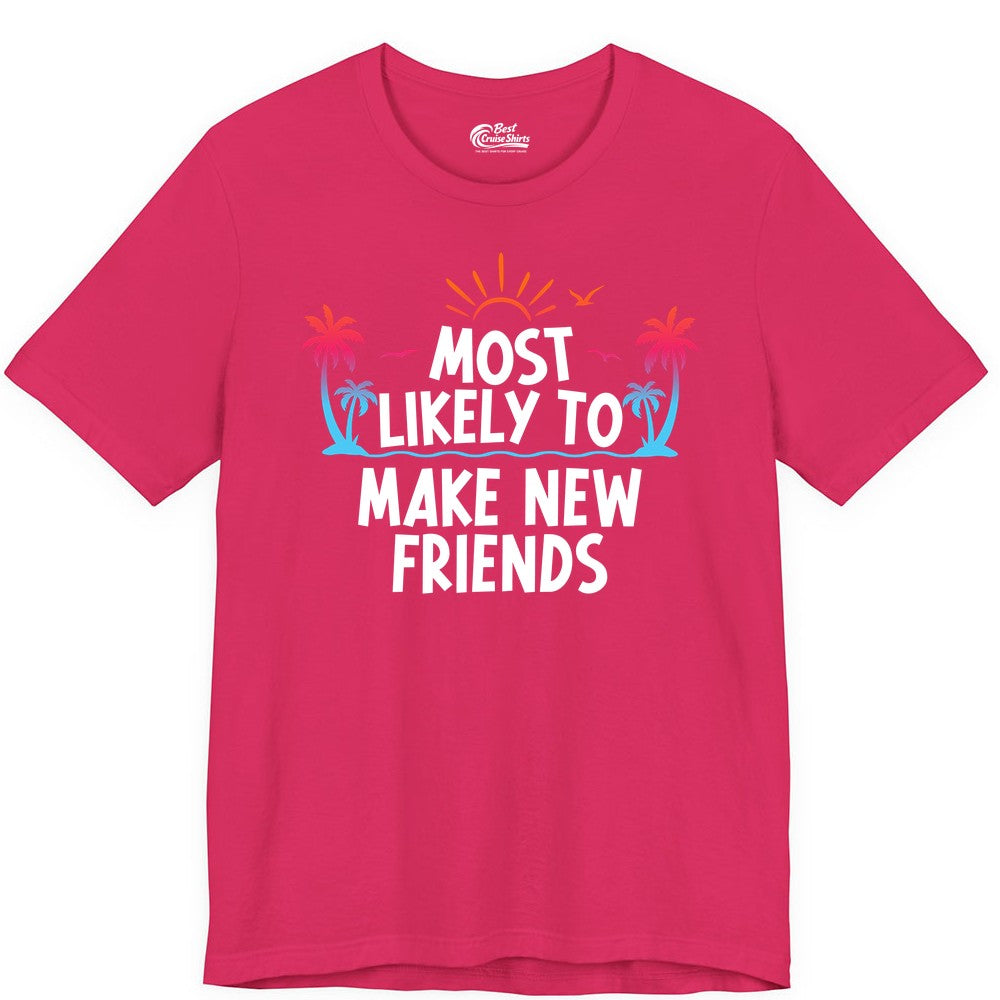 Most Likely to Make New Friends Shirt - Tropical Vacation Tee (Premium Tee) in Fuchsia - Most Likely To Make New Friends Tropical Sunset Palm Trees Shirt