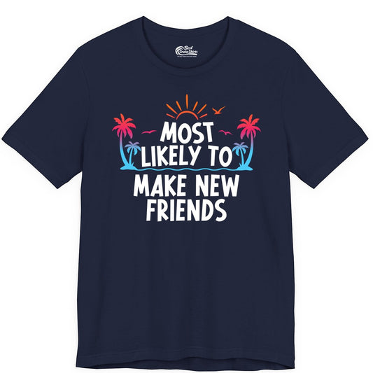 Most Likely to Make New Friends Shirt - Tropical Vacation Tee (Premium Tee) in Navy - Most Likely To Make New Friends Tropical Sunset Palm Trees Shirt
