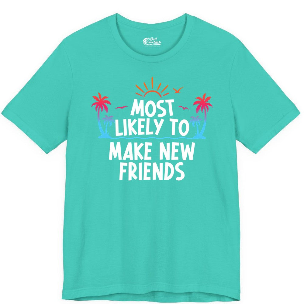 Most Likely to Make New Friends Shirt - Tropical Vacation Tee (Premium Tee) in Teal - Most Likely To Make New Friends Tropical Sunset Palm Trees Shirt