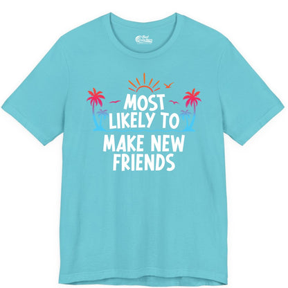 Most Likely to Make New Friends Shirt - Tropical Vacation Tee (Premium Tee) in Turquoise - Most Likely To Make New Friends Tropical Sunset Palm Trees Shirt