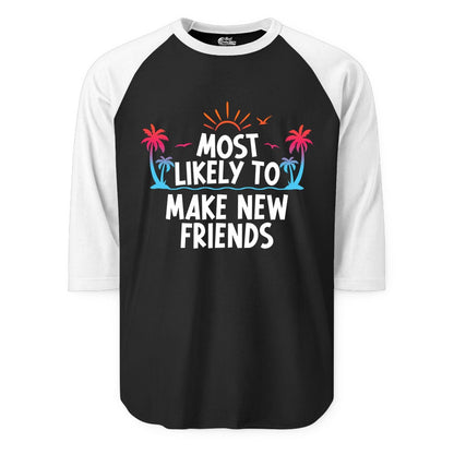 Most Likely to Make New Friends Shirt - Tropical Vacation Tee (Raglan) in BlackWhite - Most Likely To Make New Friends Tropical Sunset Palm Trees Shirt